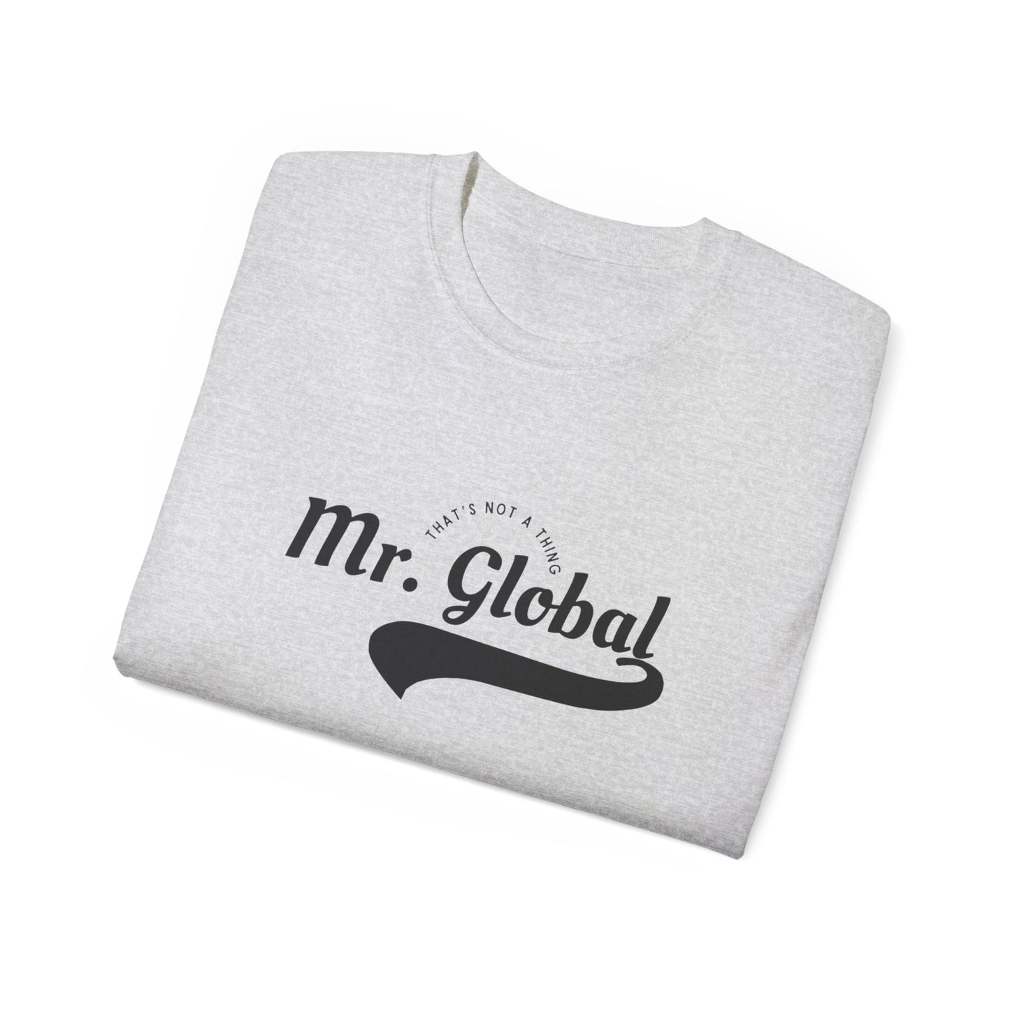 Mr. Global Unisex Ultra Cotton Tee - Casual Statement Shirt for World Travelers