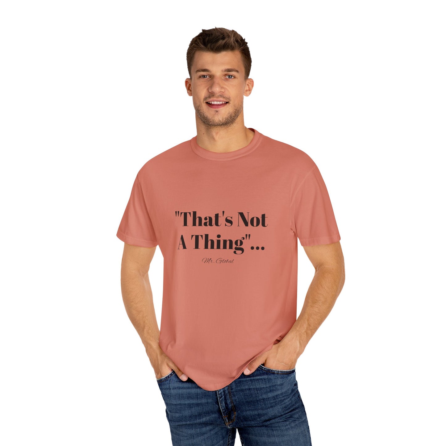 T-Shirt That’s Not A Thing Mr Global