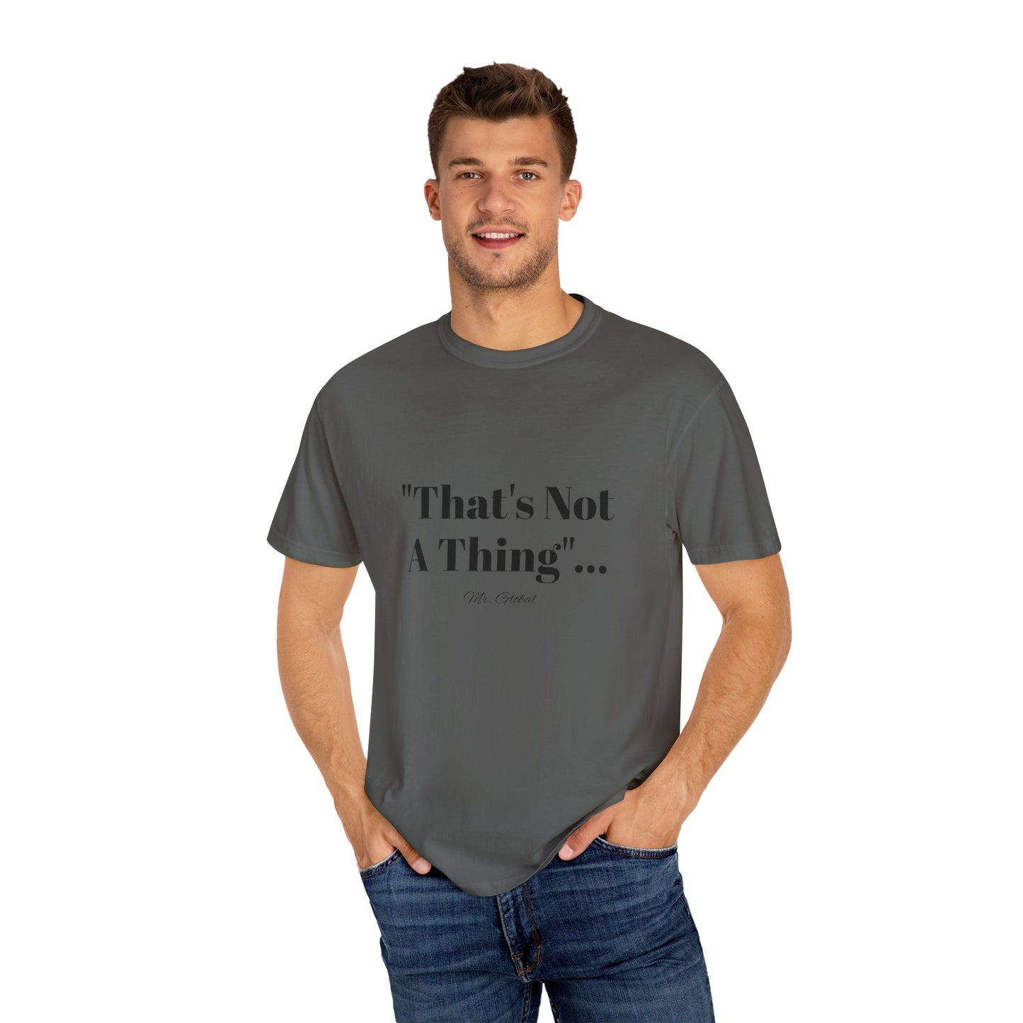 T-Shirt That’s Not A Thing Mr Global