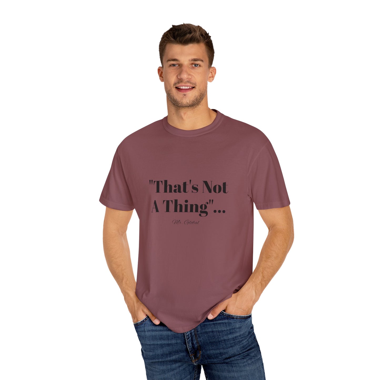 T-Shirt That’s Not A Thing Mr Global