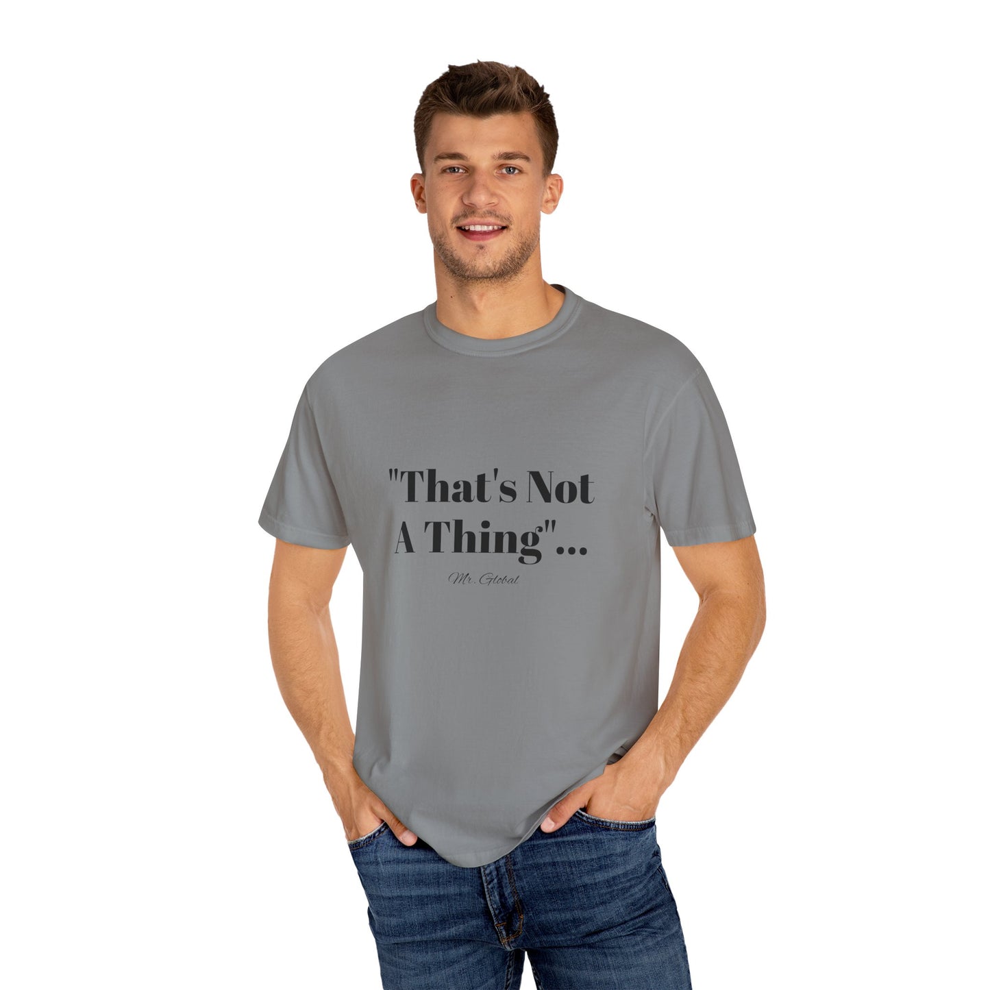 T-Shirt That’s Not A Thing Mr Global