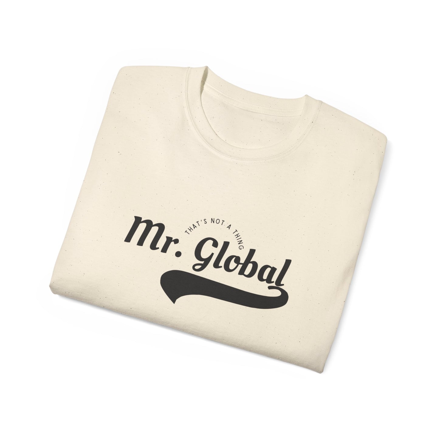 Mr. Global Unisex Ultra Cotton Tee - Casual Statement Shirt for World Travelers