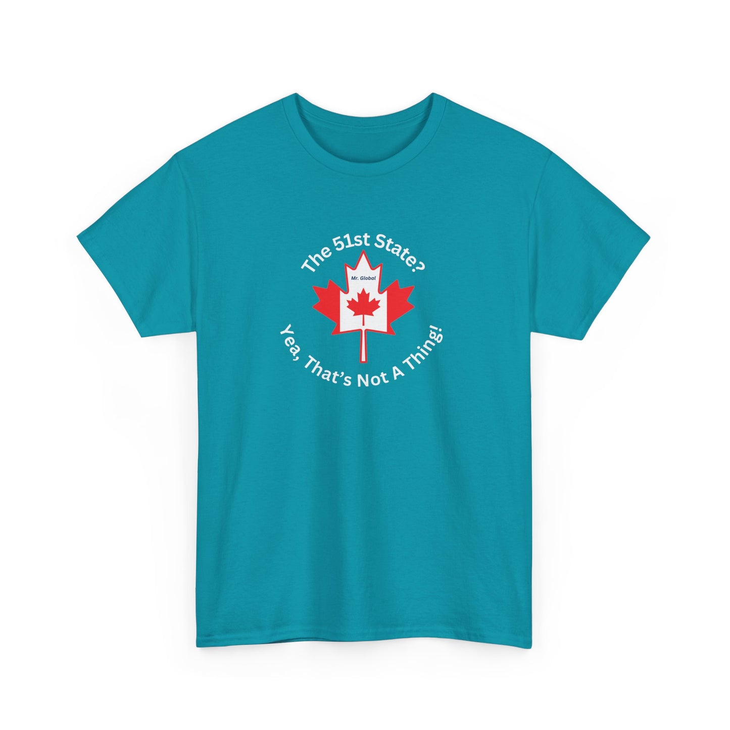 Unisex Heavy Cotton Tee - 'The 51st State? Yeah, That's Not A Thing!' Canadian Humor Shirt