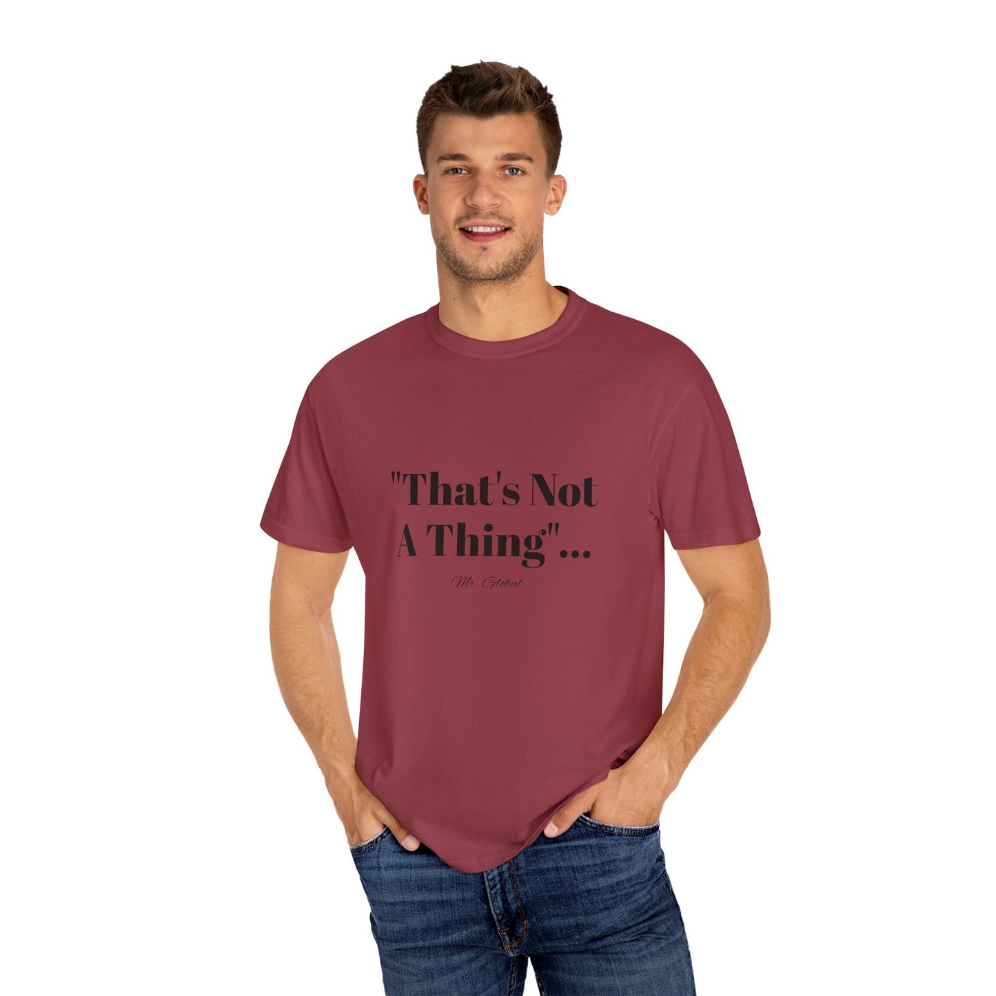 T-Shirt That’s Not A Thing Mr Global