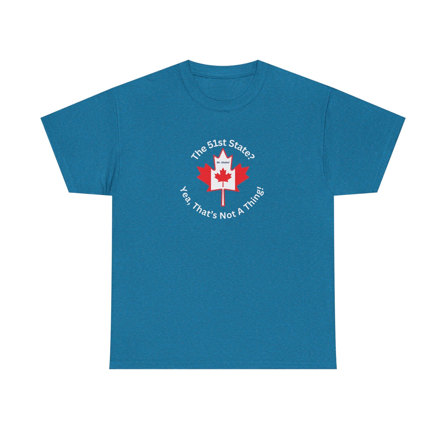 Unisex Heavy Cotton Tee - 'The 51st State? Yeah, That's Not A Thing!' Canadian Humor Shirt