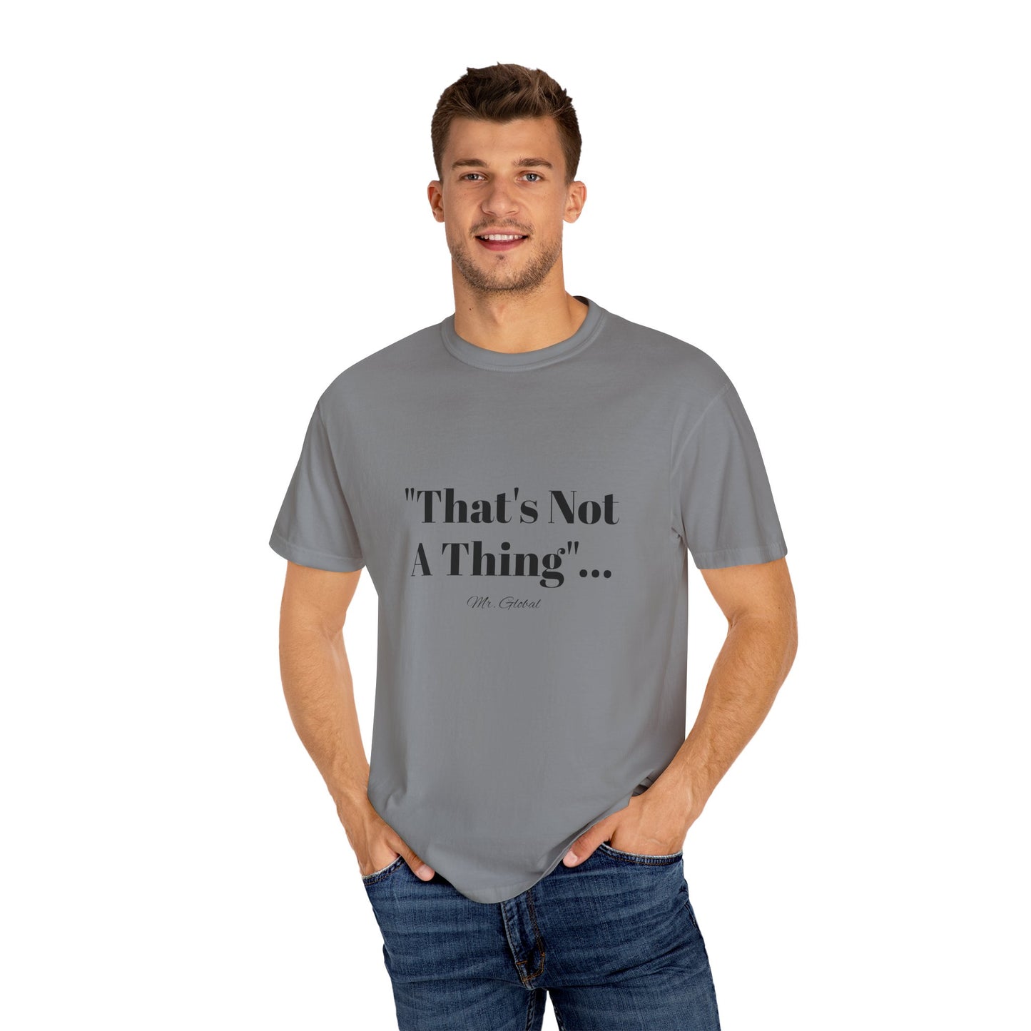 T-Shirt That’s Not A Thing Mr Global