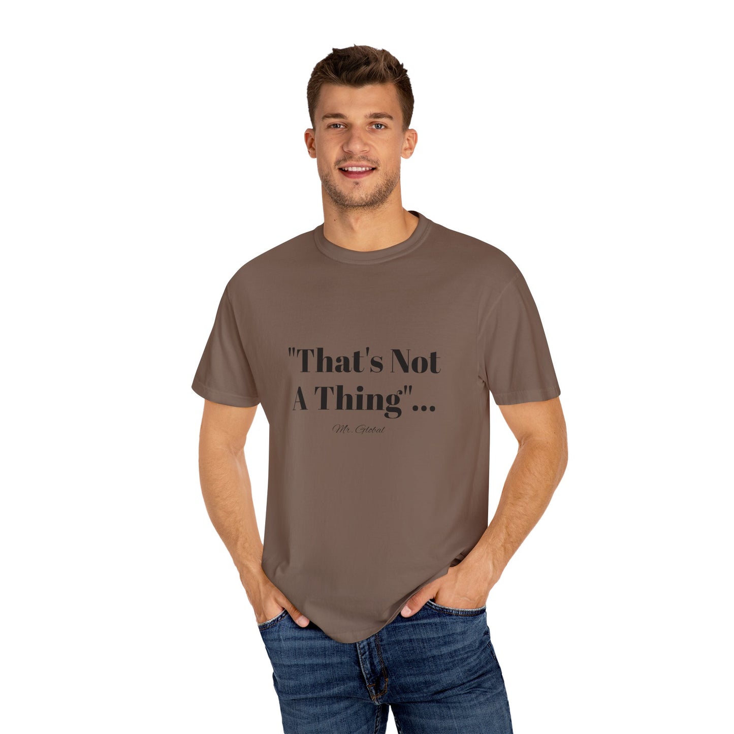 T-Shirt That’s Not A Thing Mr Global