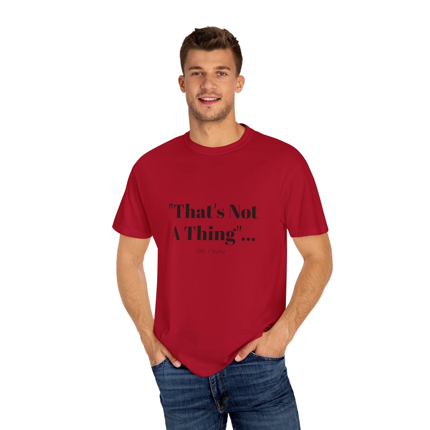 T-Shirt That’s Not A Thing Mr Global