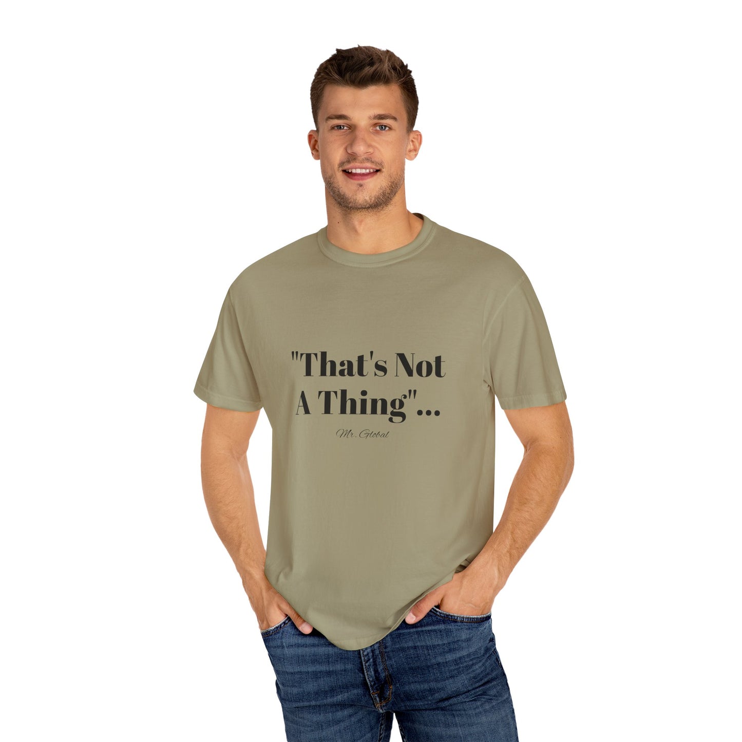T-Shirt That’s Not A Thing Mr Global
