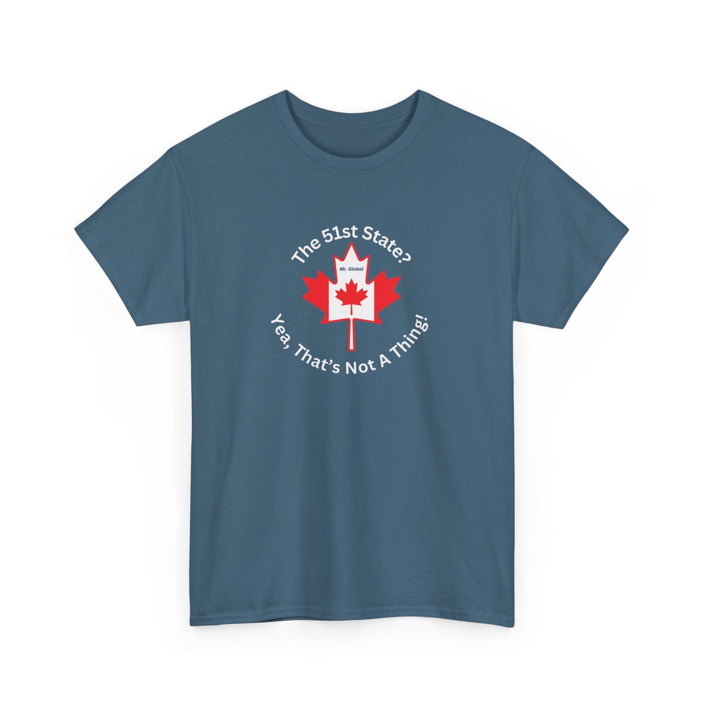 Unisex Heavy Cotton Tee - 'The 51st State? Yeah, That's Not A Thing!' Canadian Humor Shirt