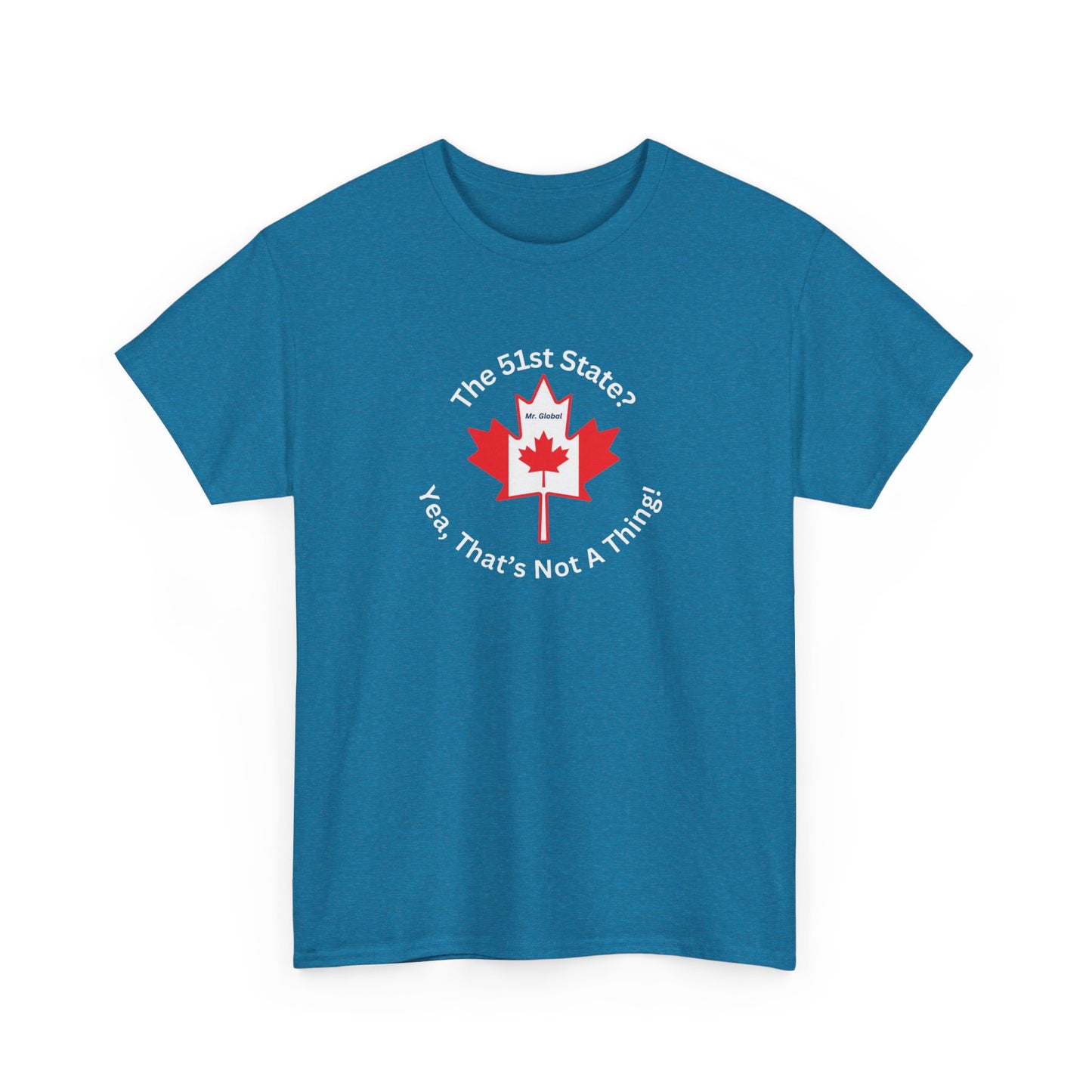Unisex Heavy Cotton Tee - 'The 51st State? Yeah, That's Not A Thing!' Canadian Humor Shirt