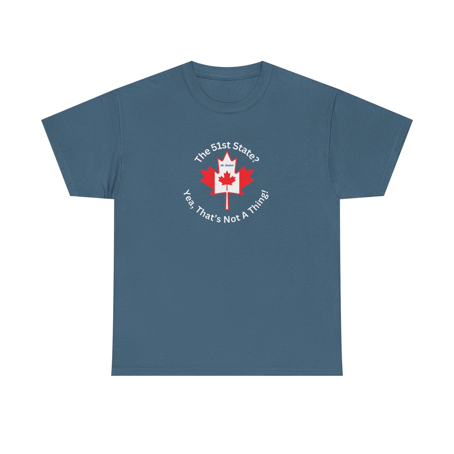 Unisex Heavy Cotton Tee - 'The 51st State? Yeah, That's Not A Thing!' Canadian Humor Shirt