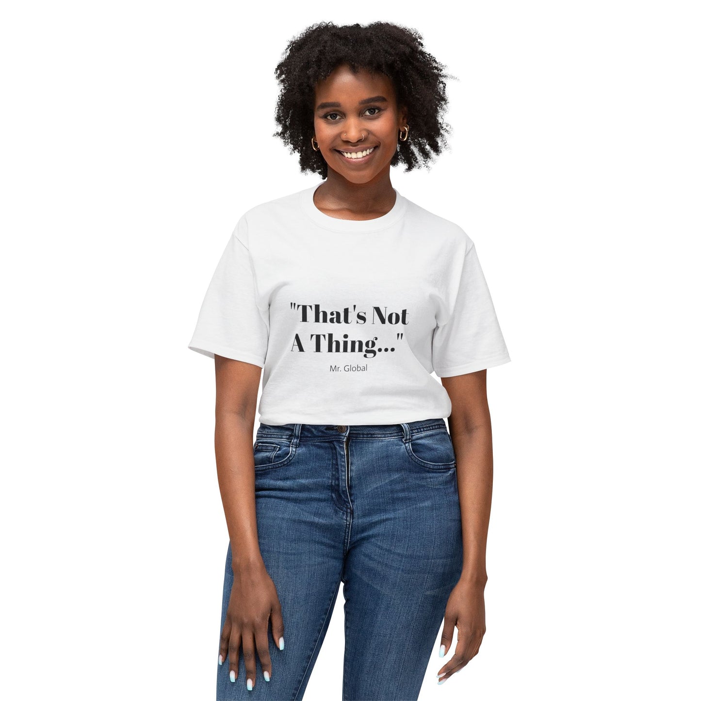 Funny Unisex T-Shirt - "That's Not A Thing..."
