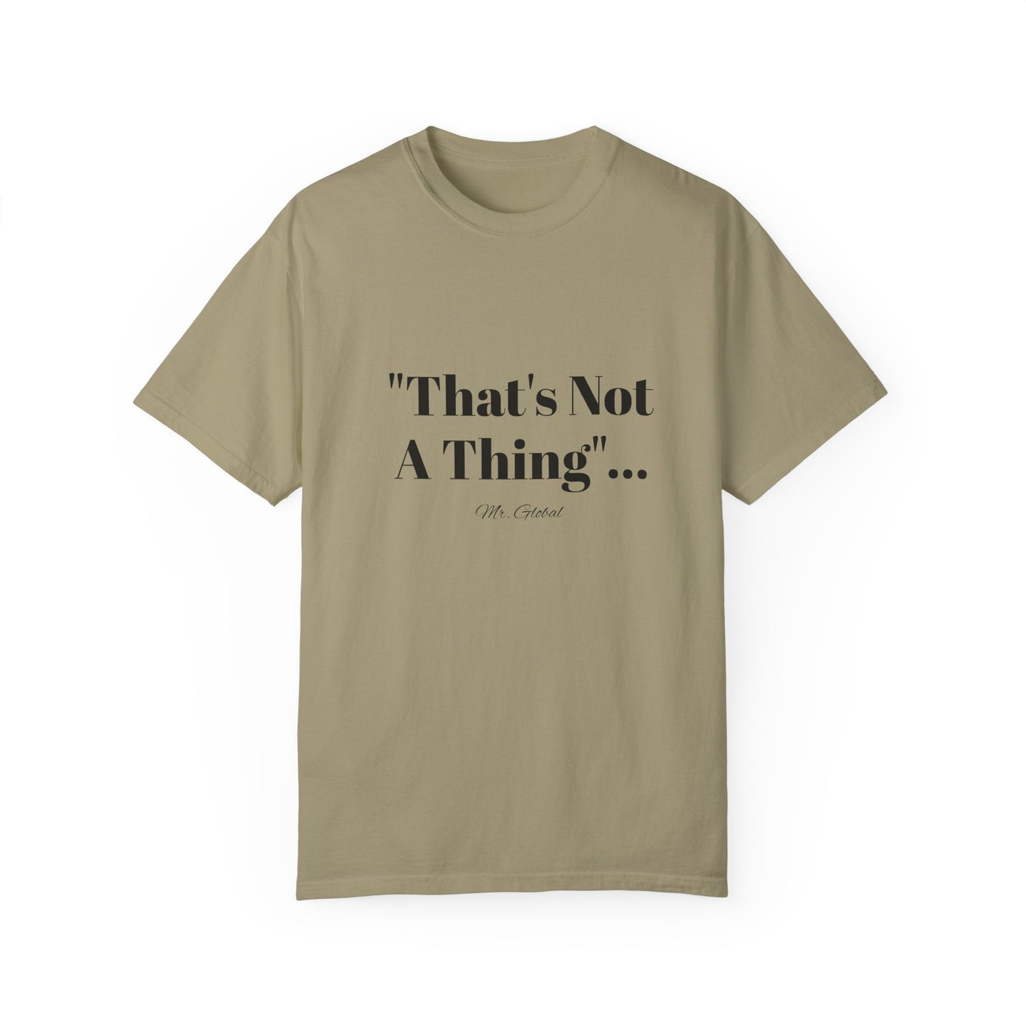 T-Shirt That’s Not A Thing Mr Global