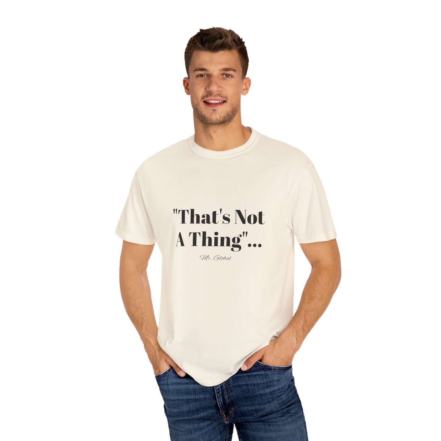 T-Shirt That’s Not A Thing Mr Global