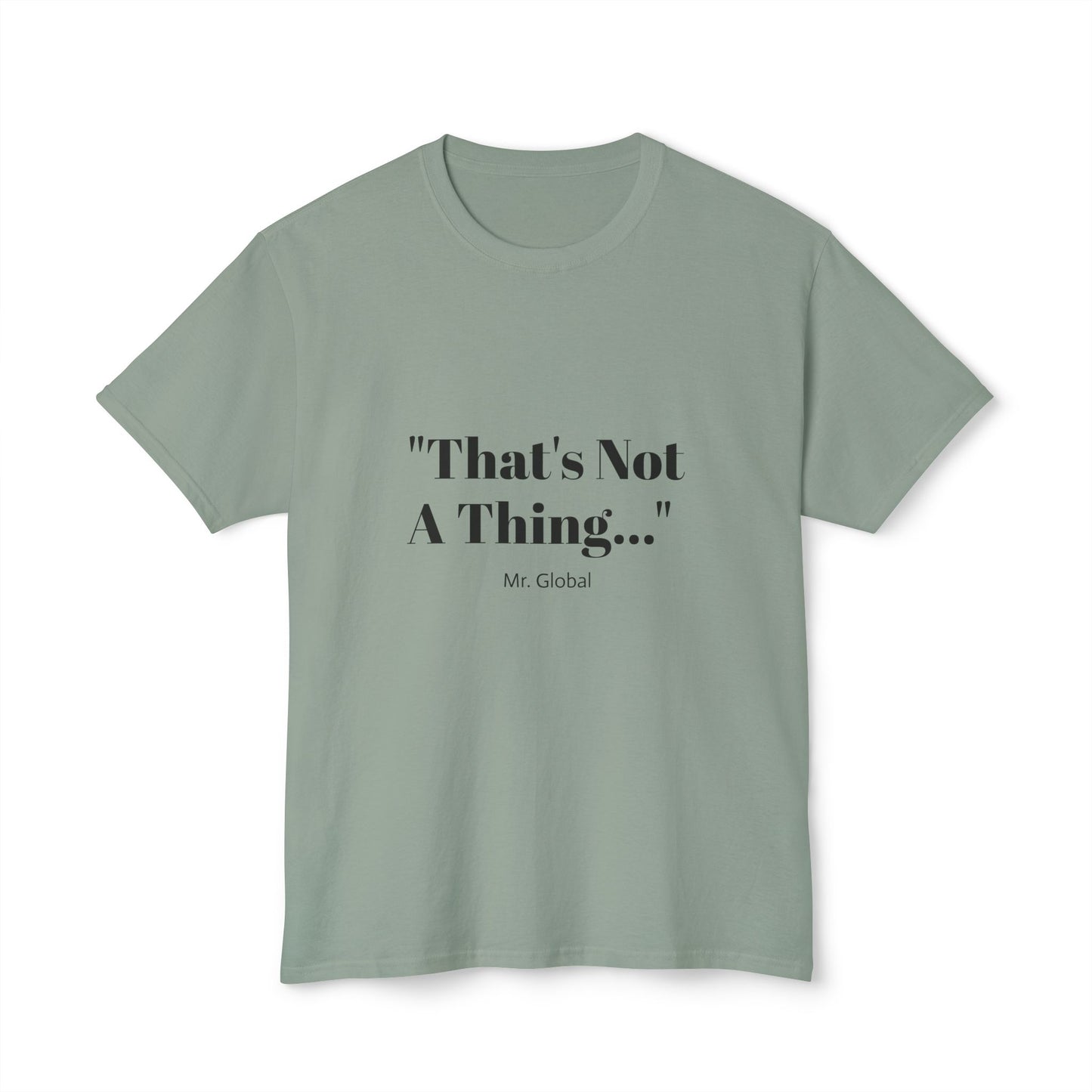Funny Unisex T-Shirt - "That's Not A Thing..."