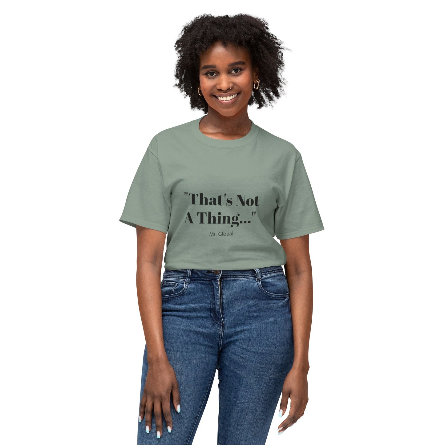 Funny Unisex T-Shirt - "That's Not A Thing..."