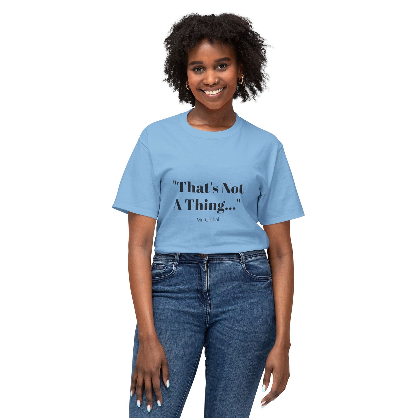 Funny Unisex T-Shirt - "That's Not A Thing..."