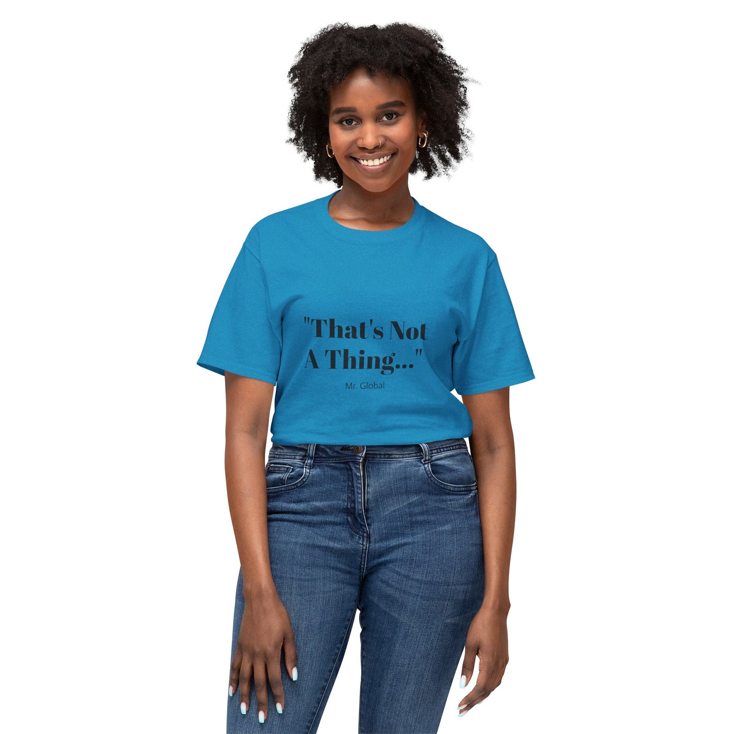 Funny Unisex T-Shirt - "That's Not A Thing..."
