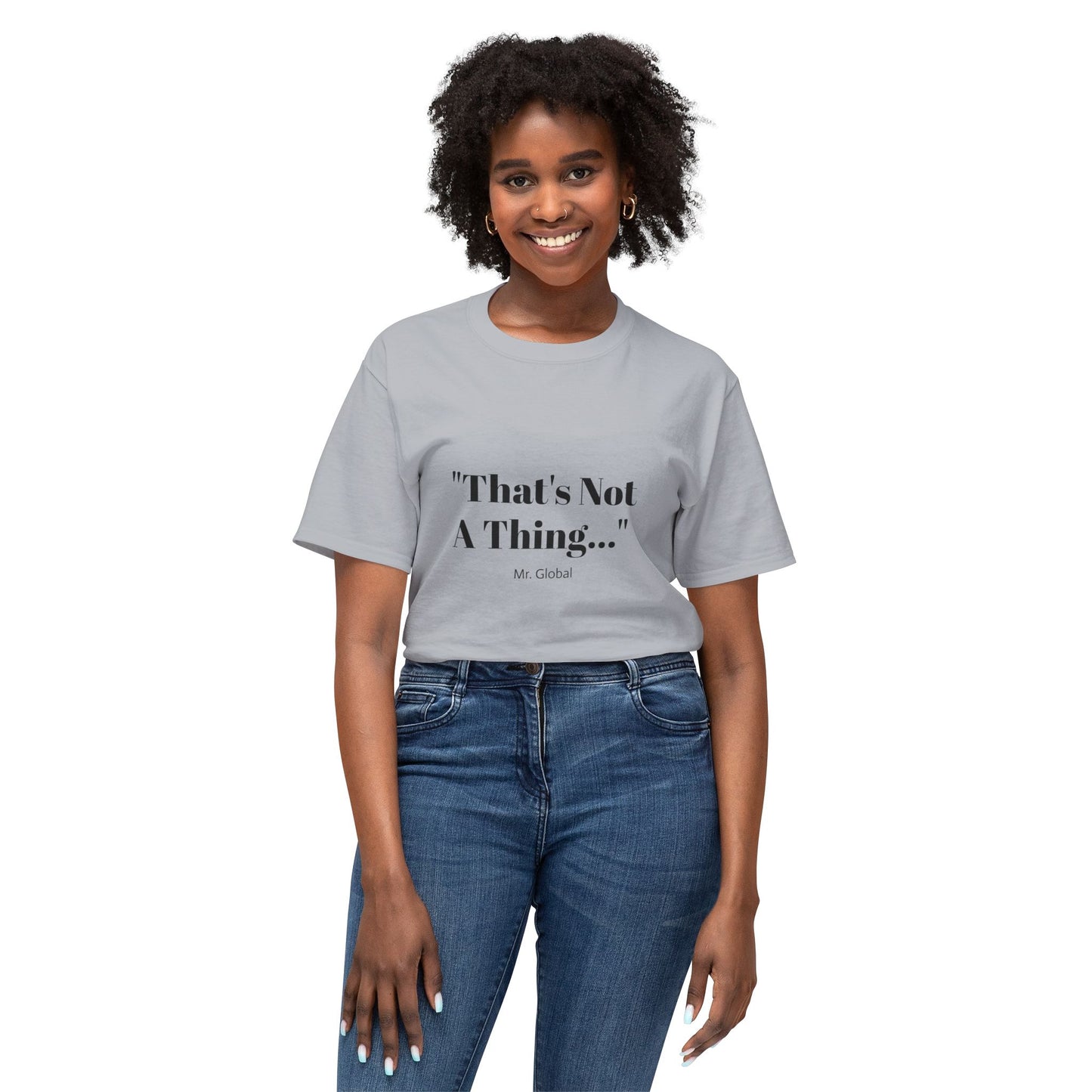 Funny Unisex T-Shirt - "That's Not A Thing..."