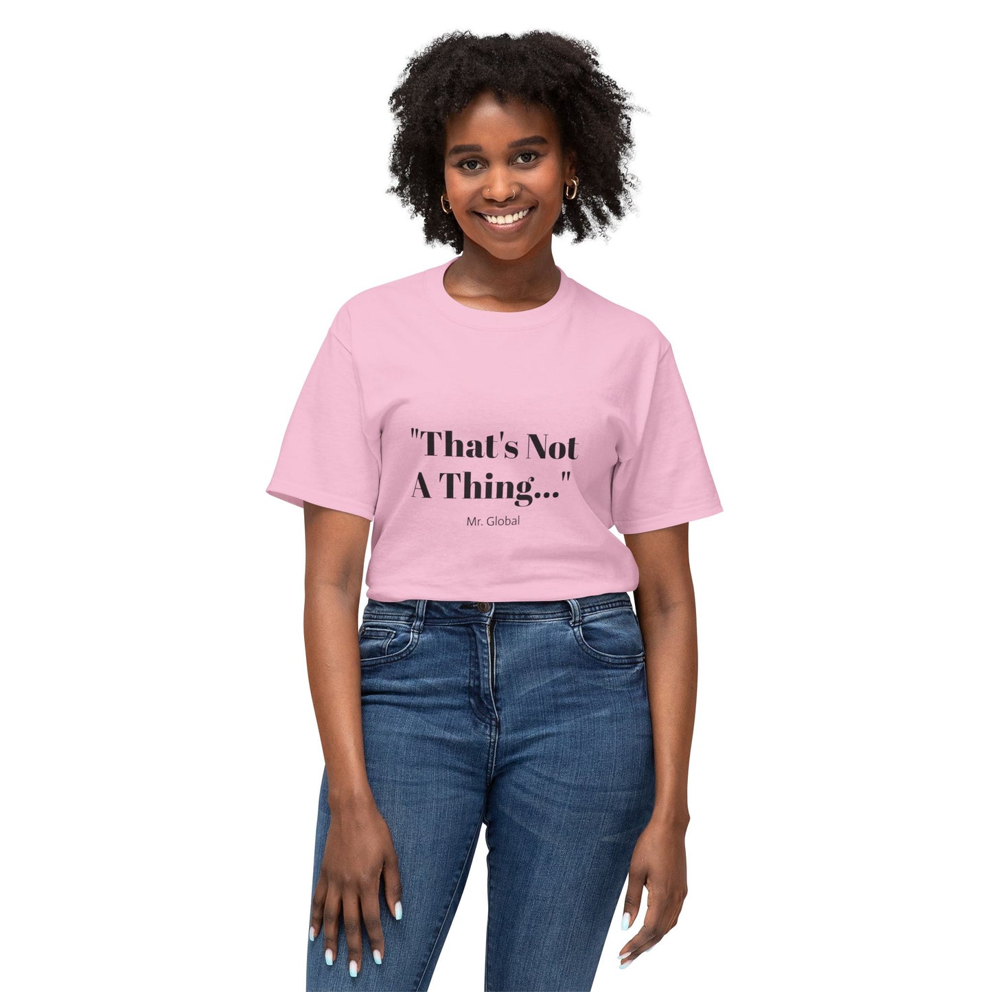 Funny Unisex T-Shirt - "That's Not A Thing..."