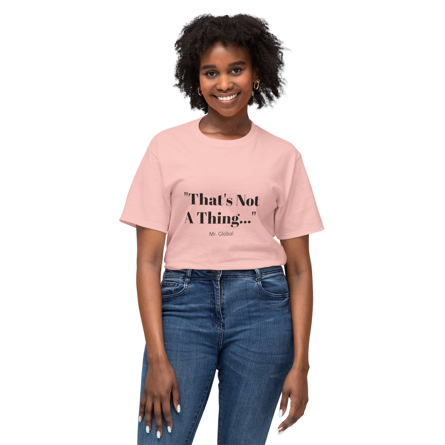 Funny Unisex T-Shirt - "That's Not A Thing..."