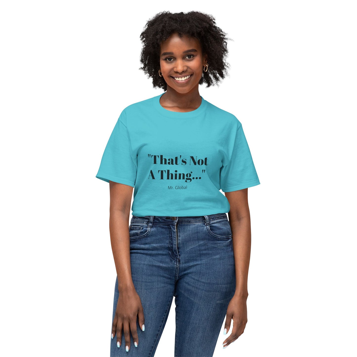 Funny Unisex T-Shirt - "That's Not A Thing..."