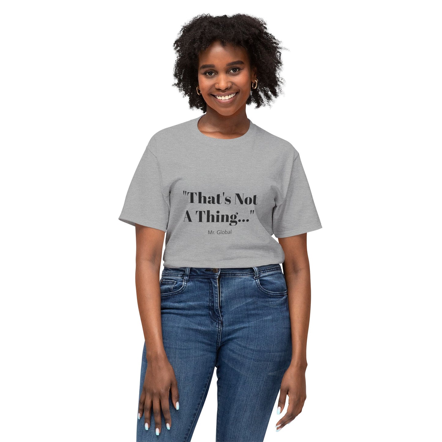 Funny Unisex T-Shirt - "That's Not A Thing..."