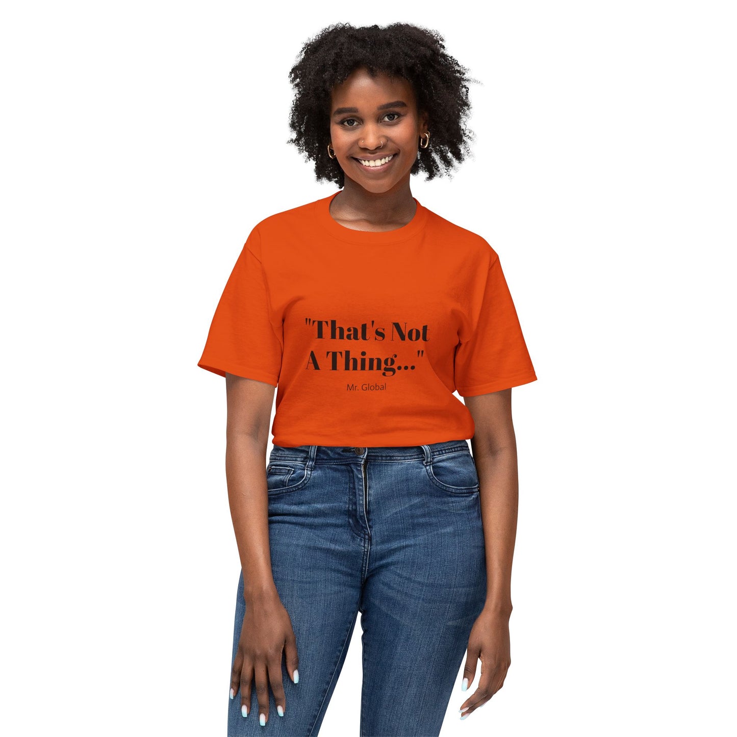 Funny Unisex T-Shirt - "That's Not A Thing..."
