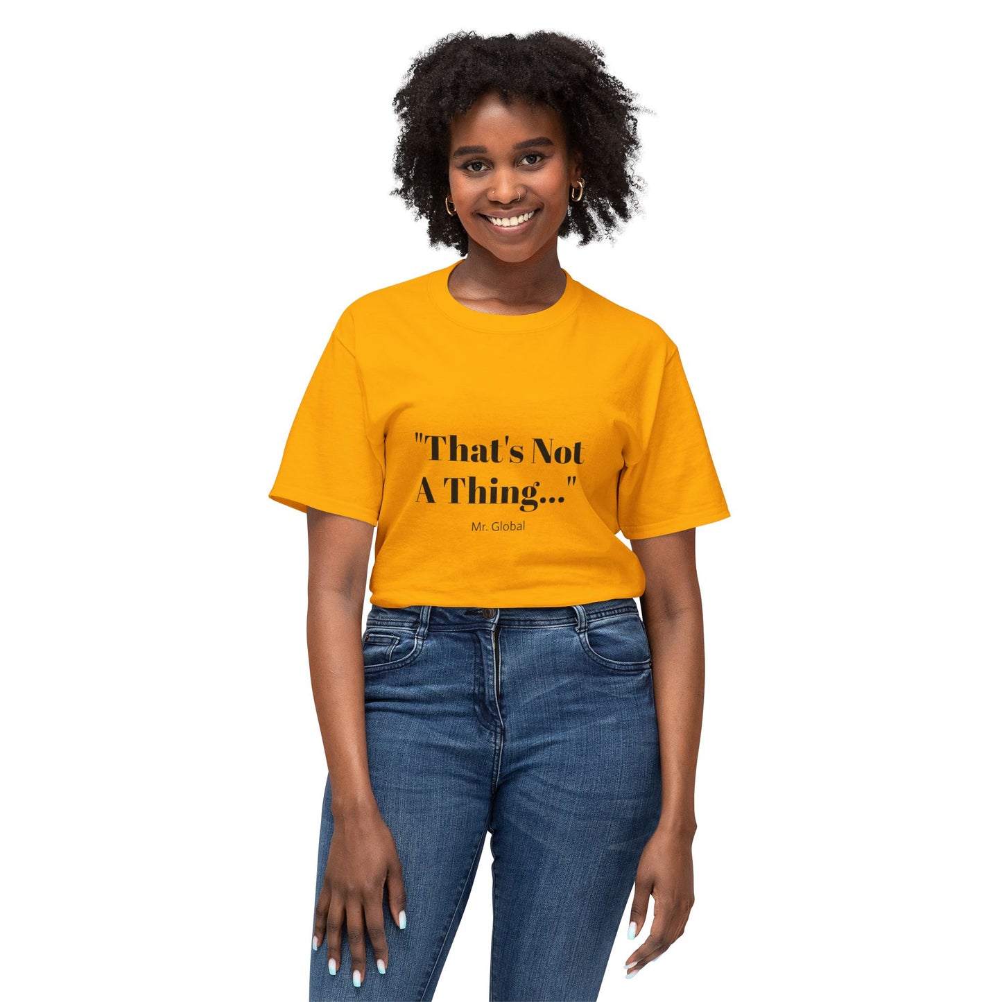 Funny Unisex T-Shirt - "That's Not A Thing..."